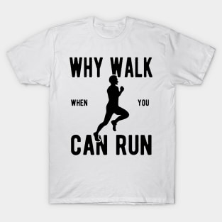 Men's Why Walk When You Can Run T-Shirt